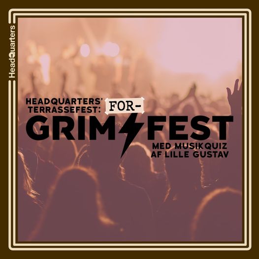 HeadQuarters | Nightcrawl.dk | HEADQUARTERS INVITERER TIL: GRIM-FOR-(TERRASSE)FEST! ❤️‍🔥

...
