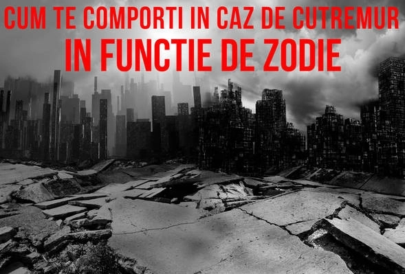 -horoscop-cum-te-comporti-in-caz-de-cutremur-in-functie-de-zodie