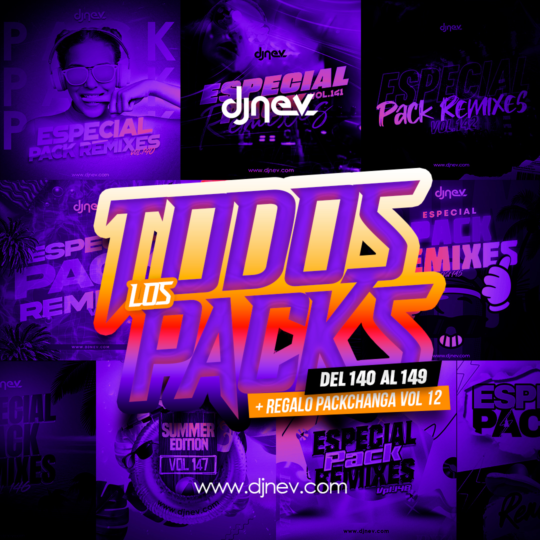 Packs 140 Al 149 REGALO PACKCHANGA Vol.12 Dj Nev