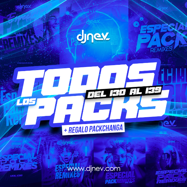 Dj NEV PACKS 130 al 139 + Regalo PACKCHANGA