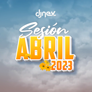 Sesion ABRIL 2023 Dj Nev
