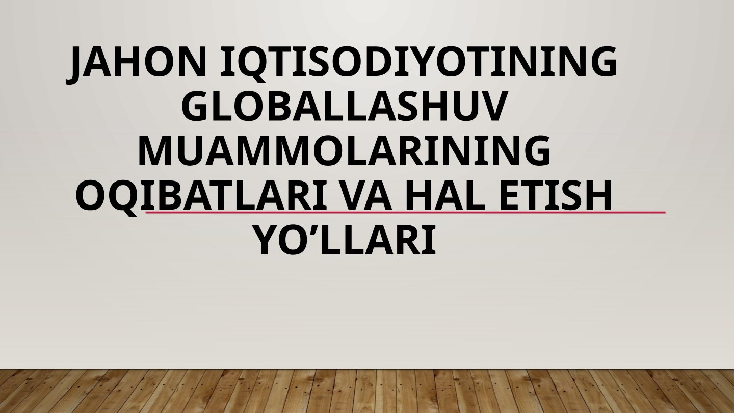 Global Muammolarni Hal Etish Yo'llari
