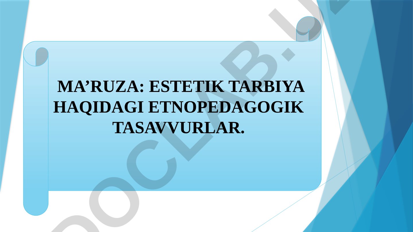 Estetik tarbiya etnopedagogik tasavvurlar taqdimoti