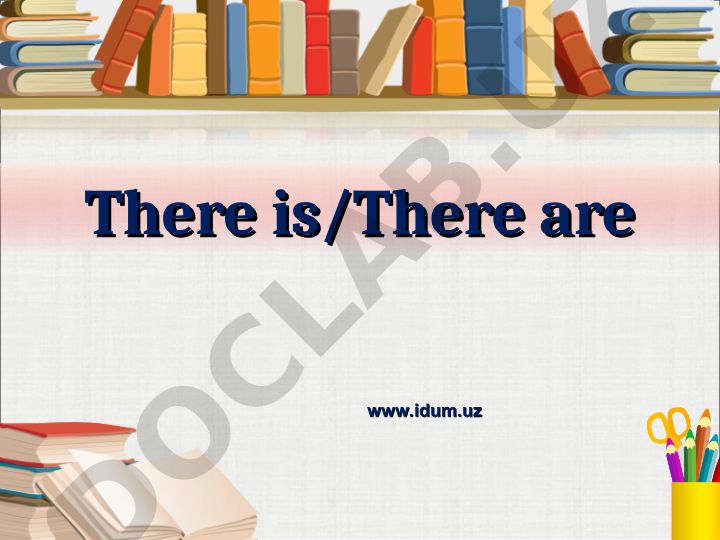 There is/There are konstruksiyasi va qo'llanilishi
