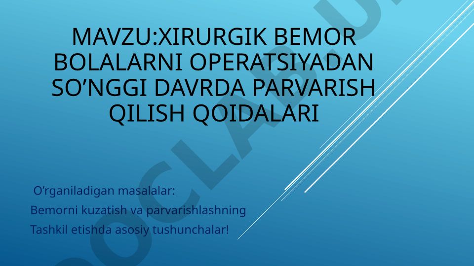 Xirurgik bemor Bolalarni operatsiyadan so’nggi davrda parvarish qilish qoidalari