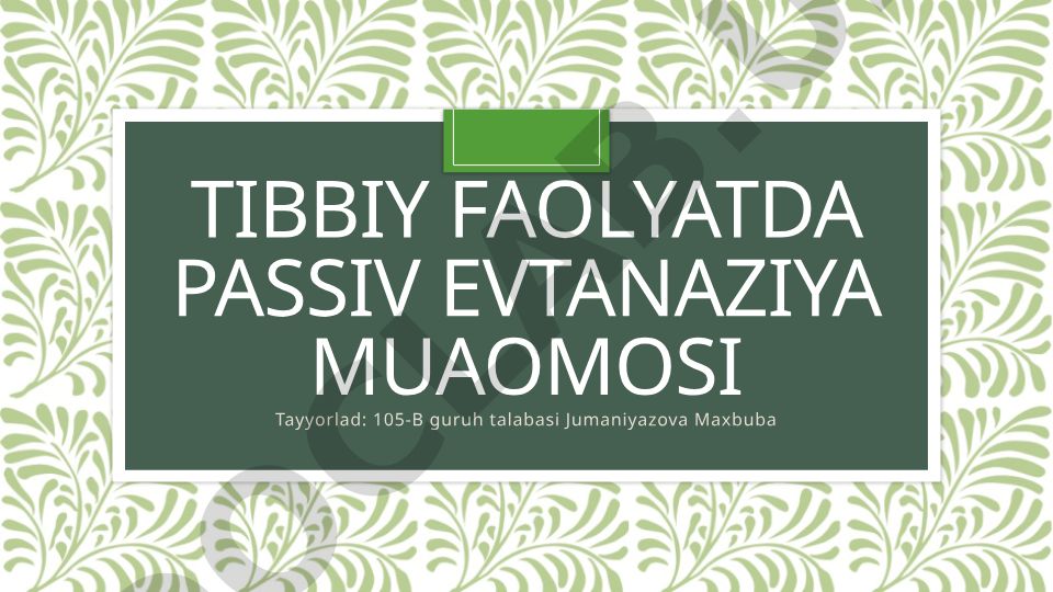 Passiv evtanaziya muammosi va tibbiy amaliyot