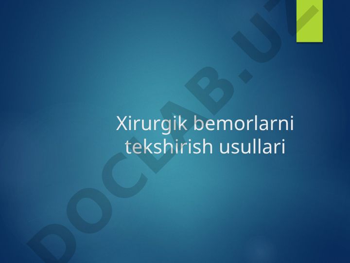 Xirurgik bemorlarni tekshirish usullari va savollar berish