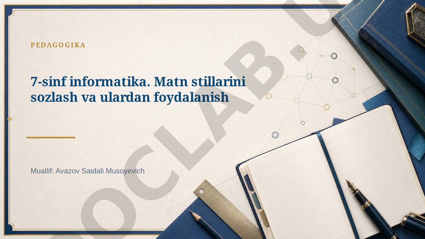 7-sinf informatika. Matn stillarini sozlash va ulardan foydalanish