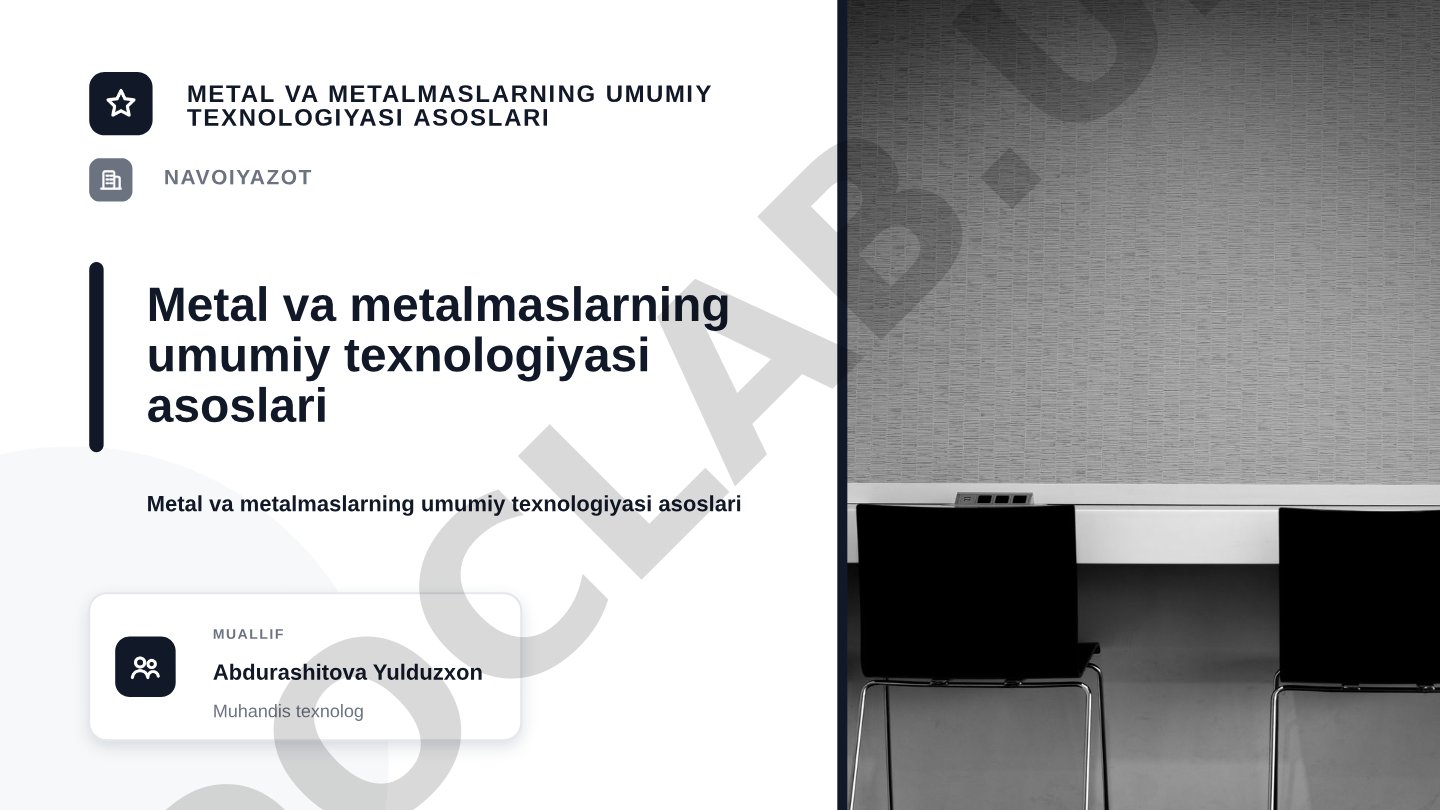 Metal va metalmaslarning umumiy texnologiyasi asoslari