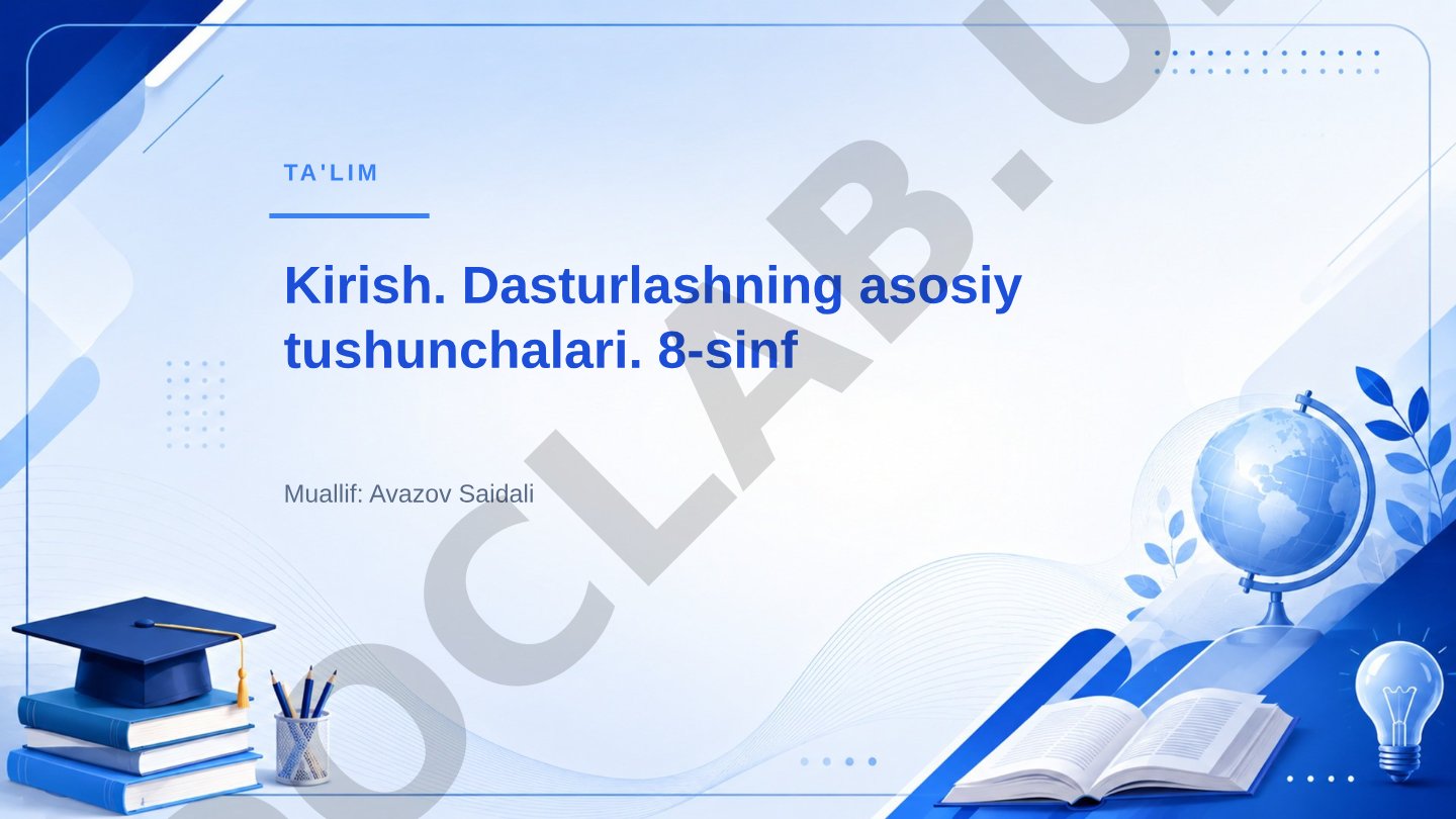 Kirish. Dasturlashning asosiy tushunchalari. 8-sinf