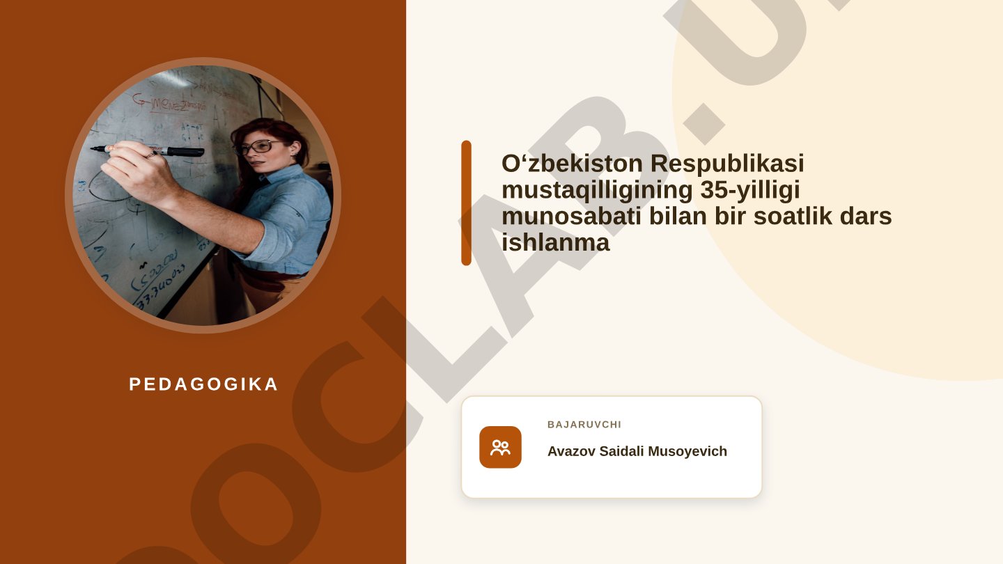 Oʻzbekiston Respublikasi mustaqilligining 35-yilligi munosabati bilan bir soatlik dars ishlanma