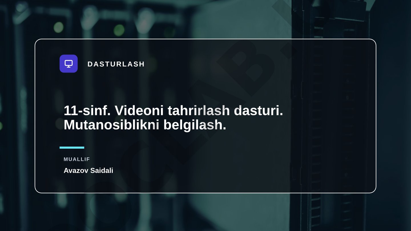 11-sinf. Videoni tahrirlash dasturi. Mutanosiblikni belgilash.