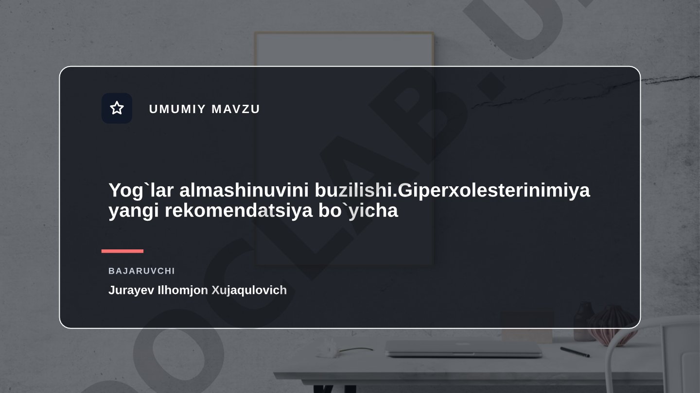 Yog`lar almashinuvini buzilishi.Giperxolesterinimiya yangi rekomendatsiya bo`yicha