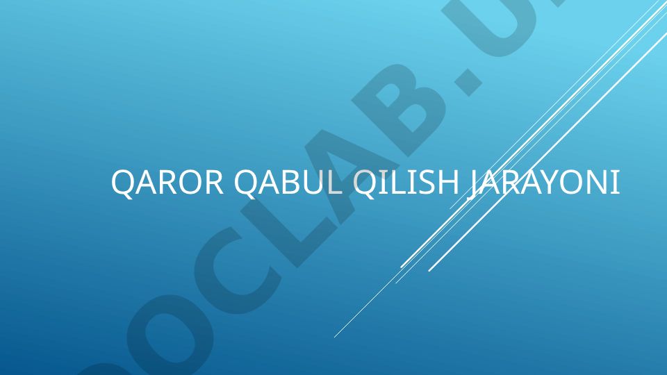 Qaror qabul qilish jarayoni va uning qadamlari