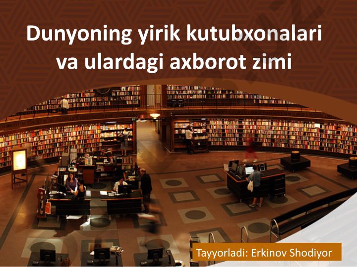 Dunyoning yirik kutubxonalari va ulardagi axborot tizimi