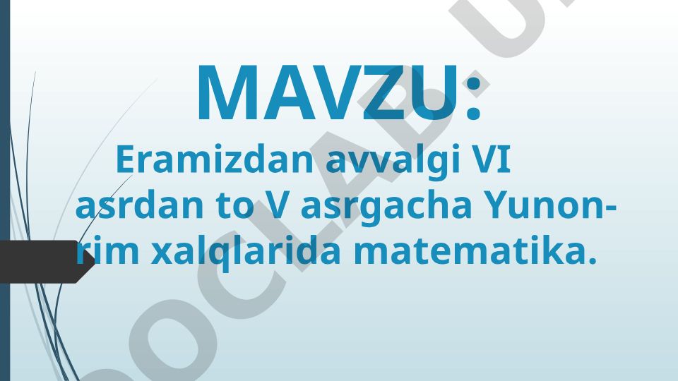 Eramizdan avvalgi VI asrdan to V asrgacha Yunon-rim xalqlarida matematika