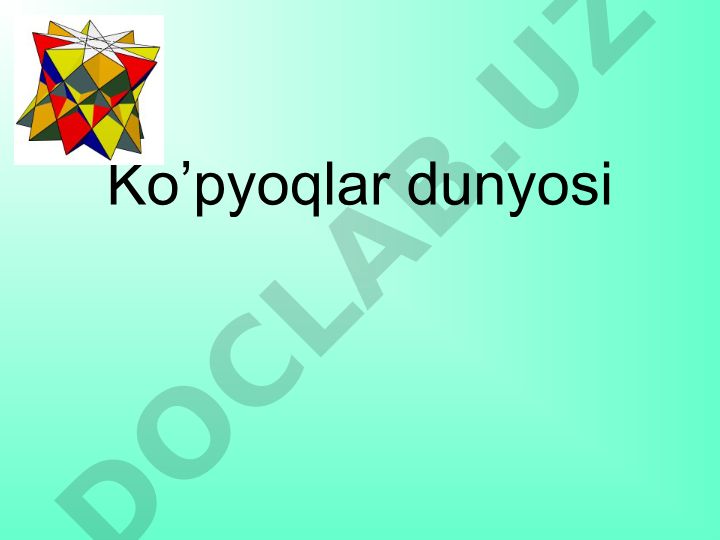 Muntazam va yarim muntazam ko'pyoqlar turlari va xususiyatlari