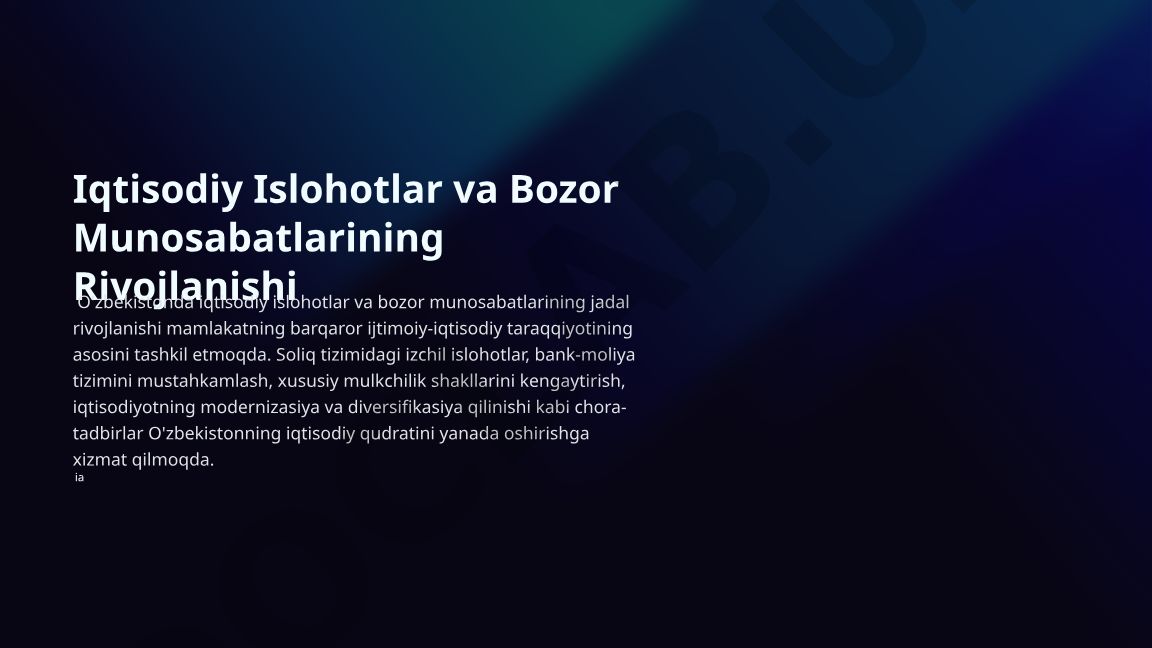 Iqtisodiy Islohotlar va Bozor Munosabatlarining Rivojlanishi
