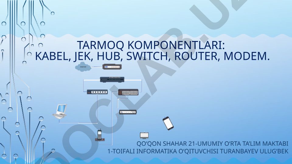 Tarmoq komponentlari va ularning ishlash prinsiplari