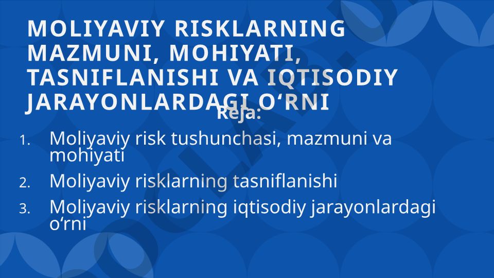 Moliyaviy risklarning mazmuni, mohiyati, tasniflanishi va iqtisodiy jarayonlardagi o‘rni