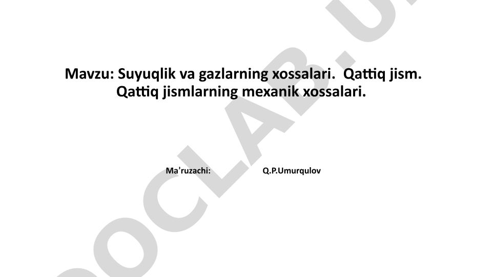 Suyuqlik va gazlarning xossalari. Qattiq jism. Qattiq jismlarning mexanik xossalari