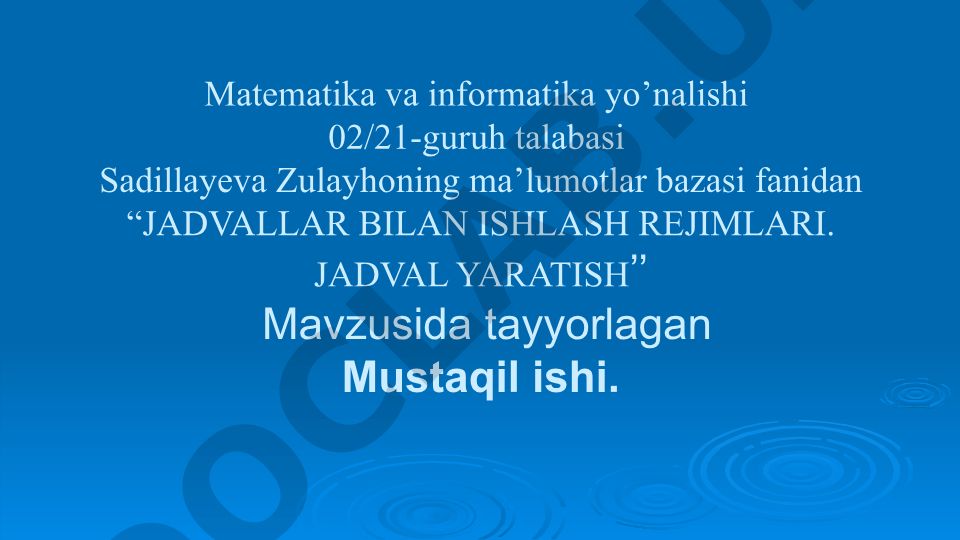 Jadvallar bilan ishlash rejimlari. Jadval yaratish