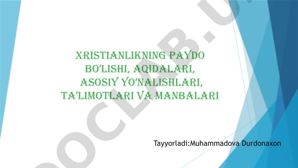 Xristianlikning paydo boʻlishi, aqidalari, asosiy yoʻnalishlari, taʼlimotlari va manbalari
