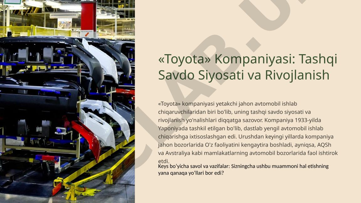 Toyota kompaniyasining tashqi savdo siyosati va rivojlanish yo'nalishlari