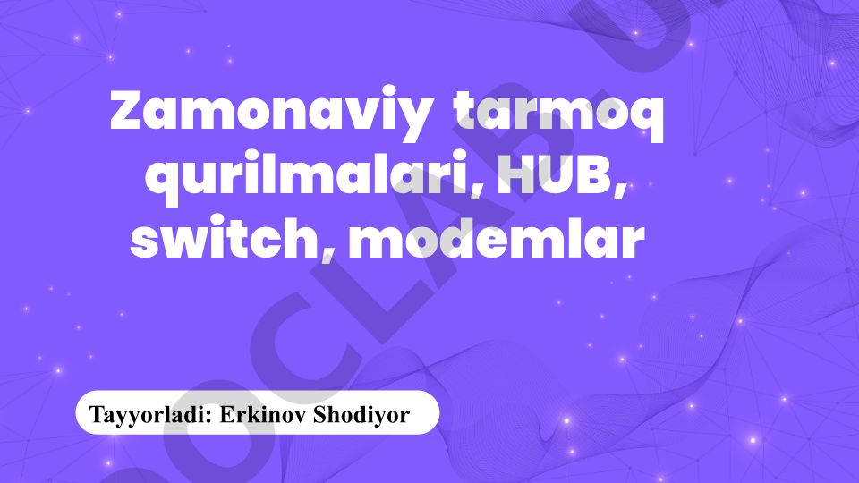 Zamonaviy tarmoq qurilmalari: HUB, switch va modemlar