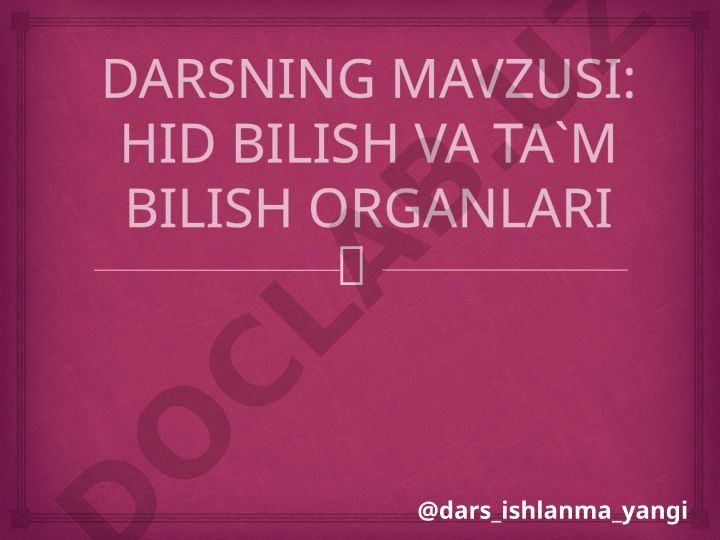 Hid bilish va ta'm bilish organlari