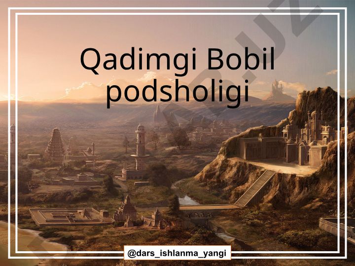 Qadimgi Bobil podsholigi tarixi va madaniyati