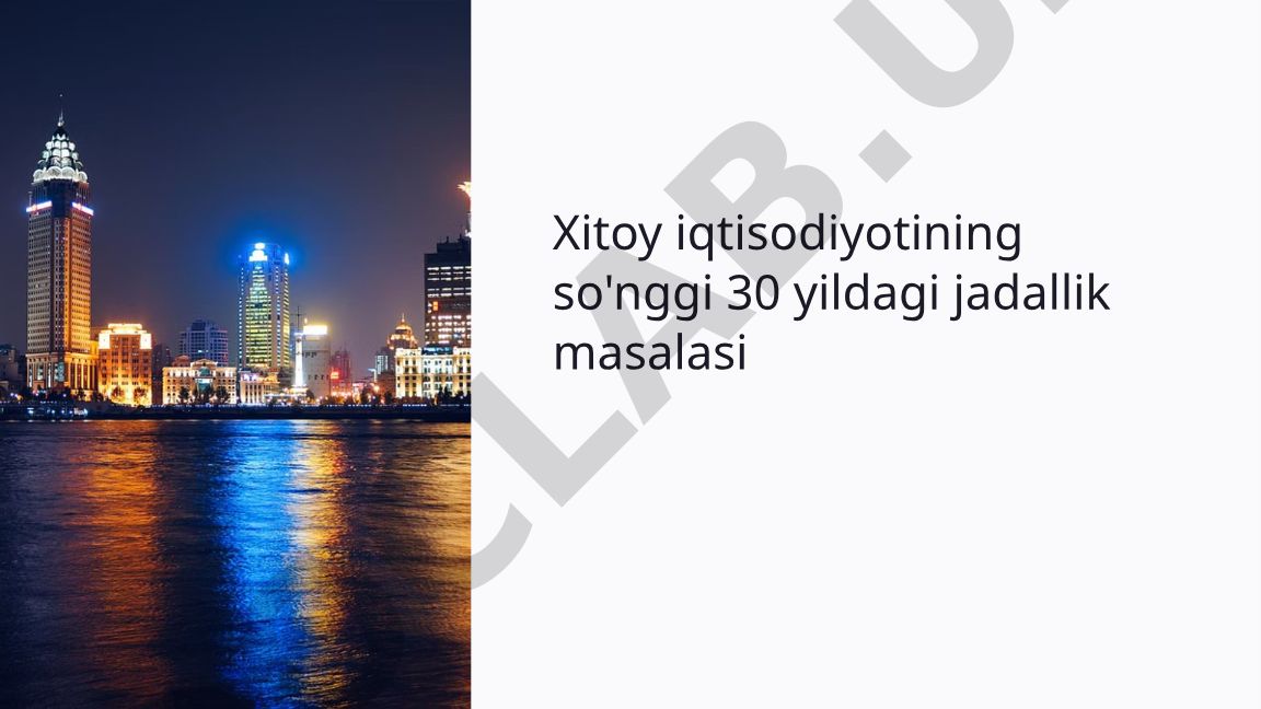 Xitoy iqtisodiyotining so'nggi 30 yildagi jadalligi va ta'sir omillari