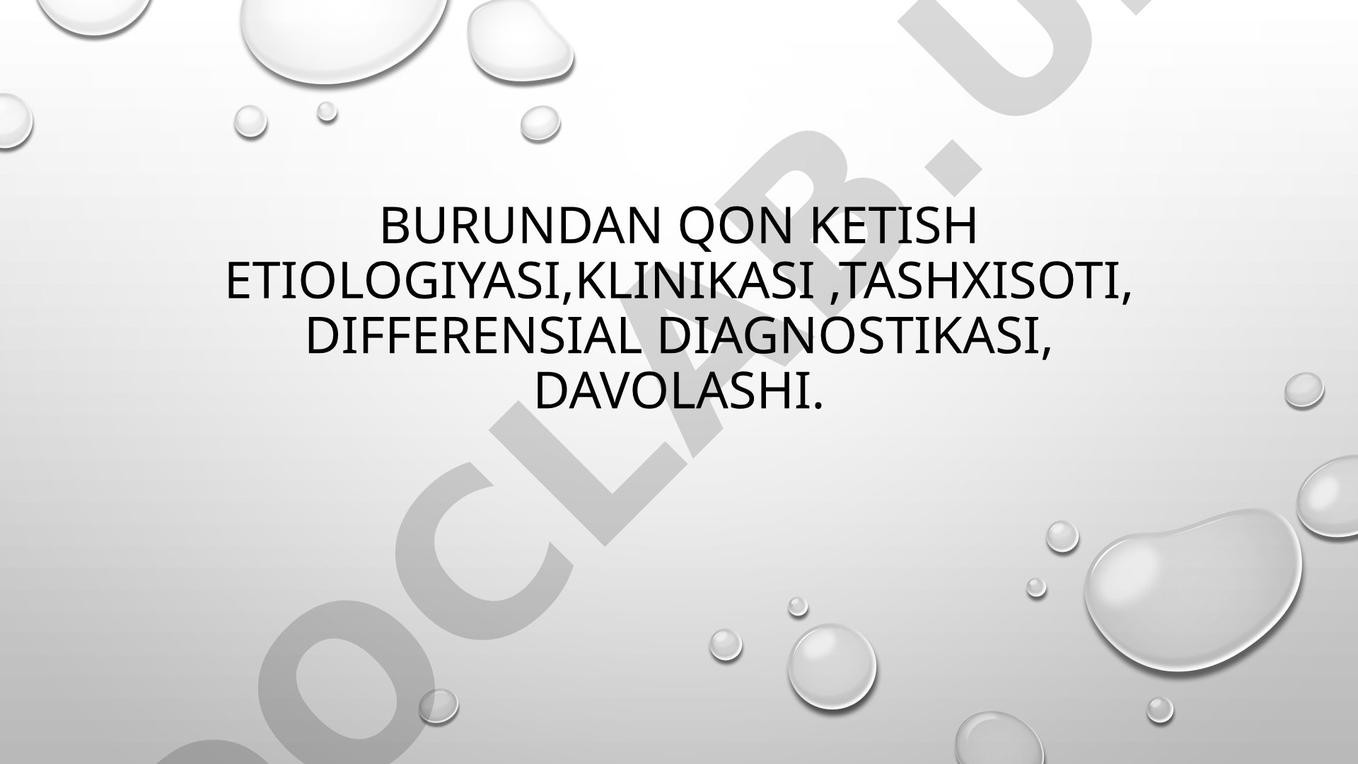 Burundan qon ketish etiologiyasi, klinikasi, tashxisoti, differensial diagnostikasi, davolashi
