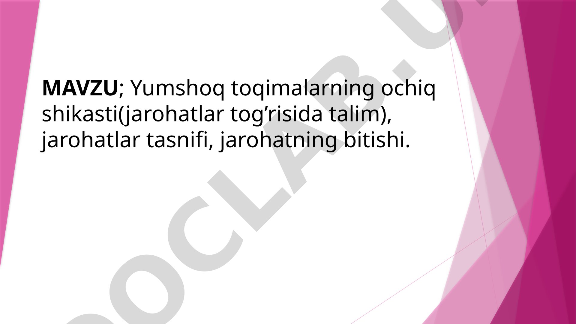 Yumshoq to'qimalarning ochiq shikasti (jarohatlar to'g'risida ta'lim), jarohatlar tasnifi, jarohatning bitishi