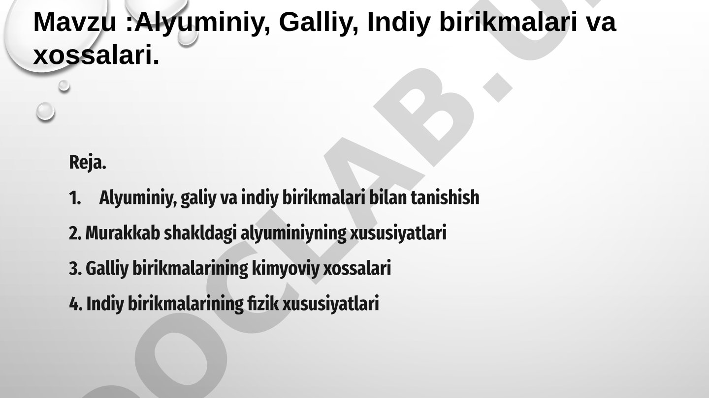 Alyuminiy, Galliy, Indiy birikmalari va xossalari