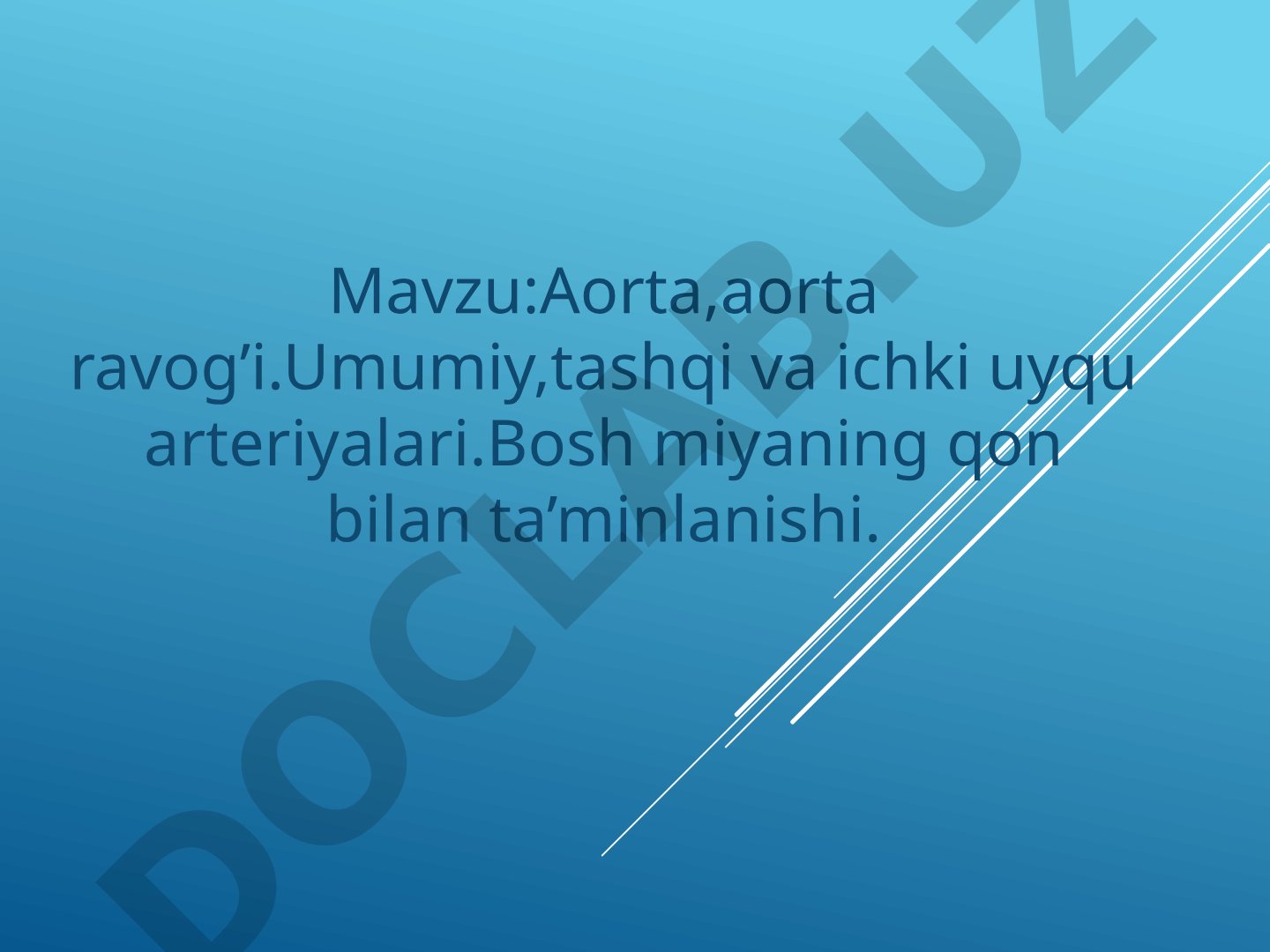 Aorta, aorta ravog'i. Umumiy, tashqi va ichki uyqu arteriyalari. Bosh miyaning qon bilan ta'minlanishi