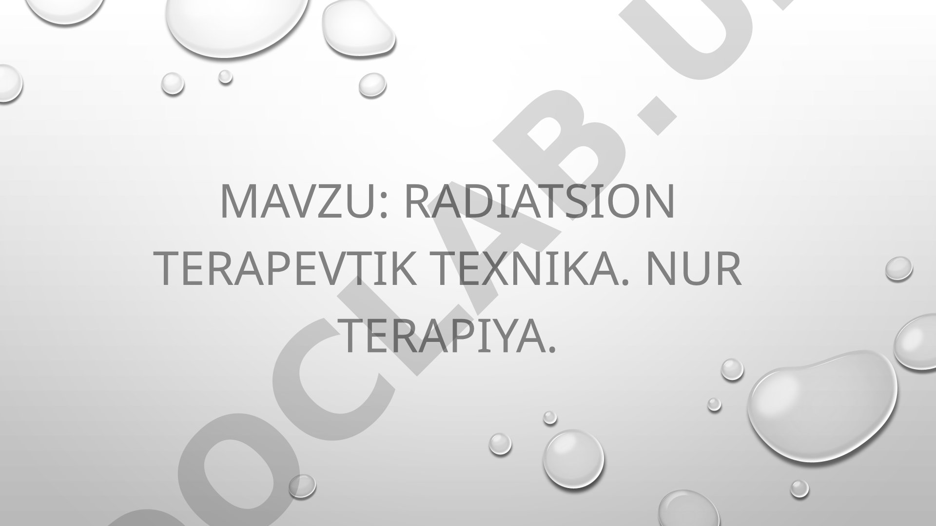Radiatsion terapevtik texnika. Nur terapiya.