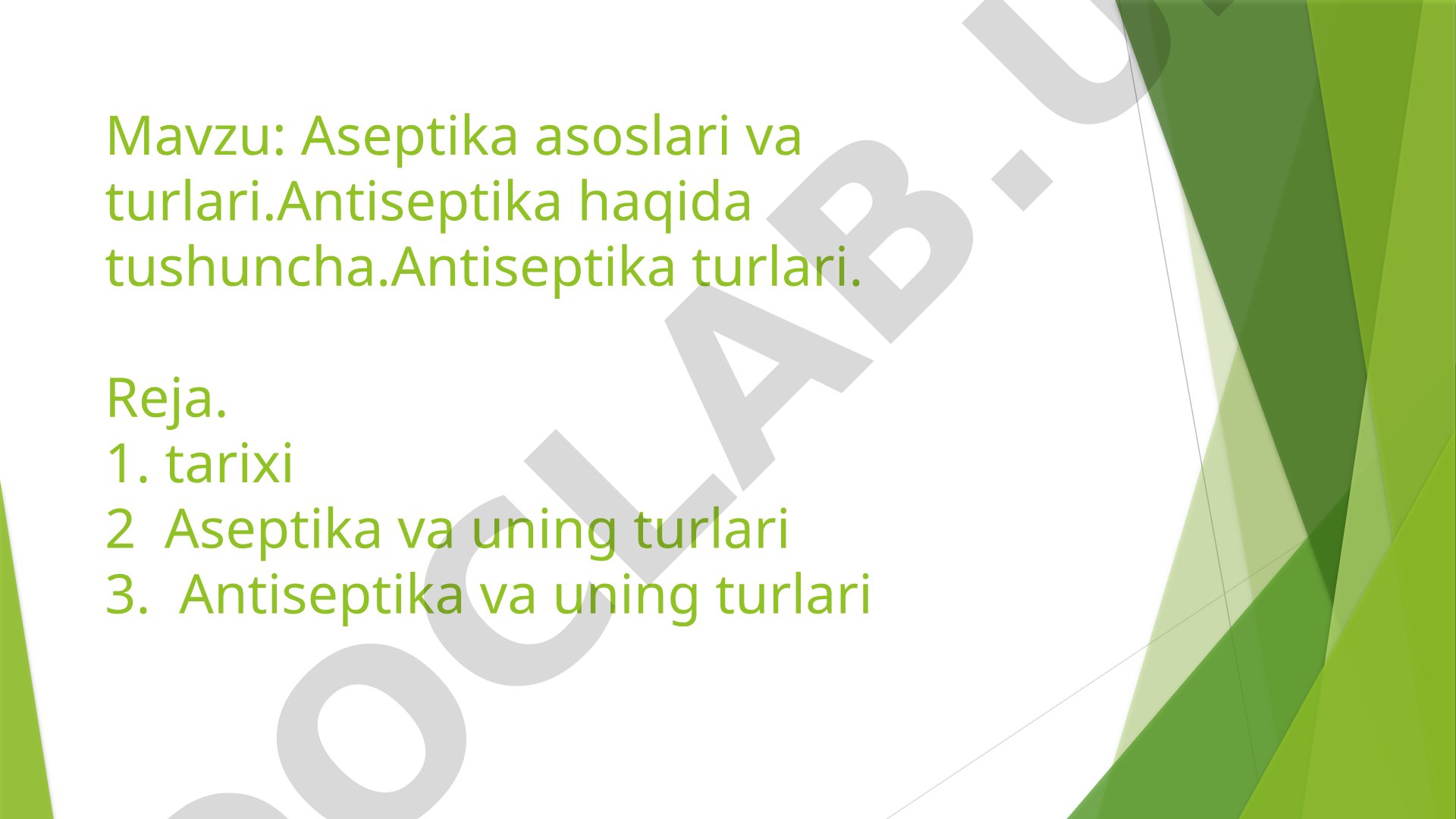 Aseptika asoslari va turlari. Antiseptika haqida tushuncha. Antiseptika turlari