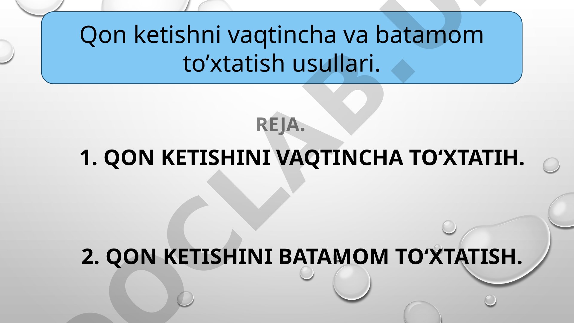 Qon ketishini vaqtincha va batamom to'xtatish usullari