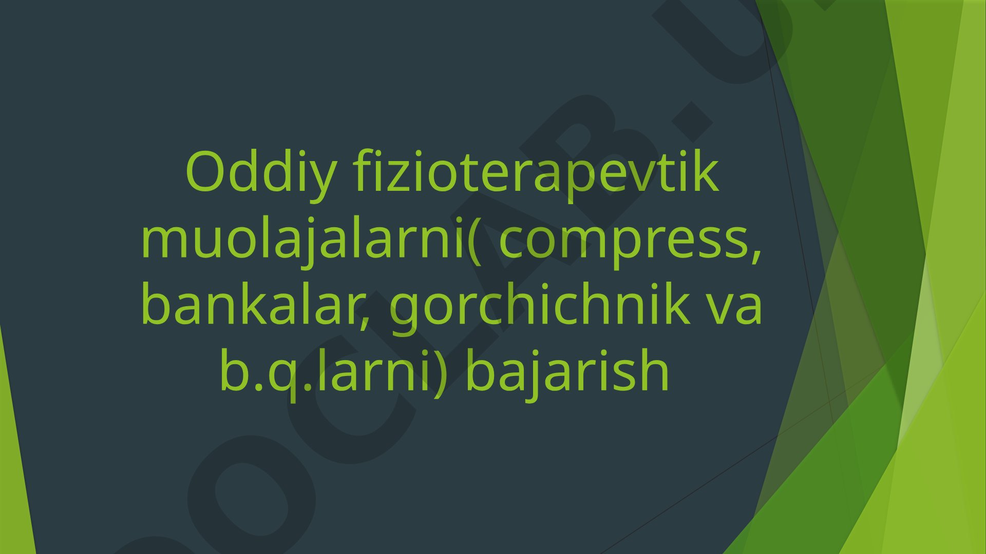 Oddiy fizioterapevtik muolajalarni bajarish