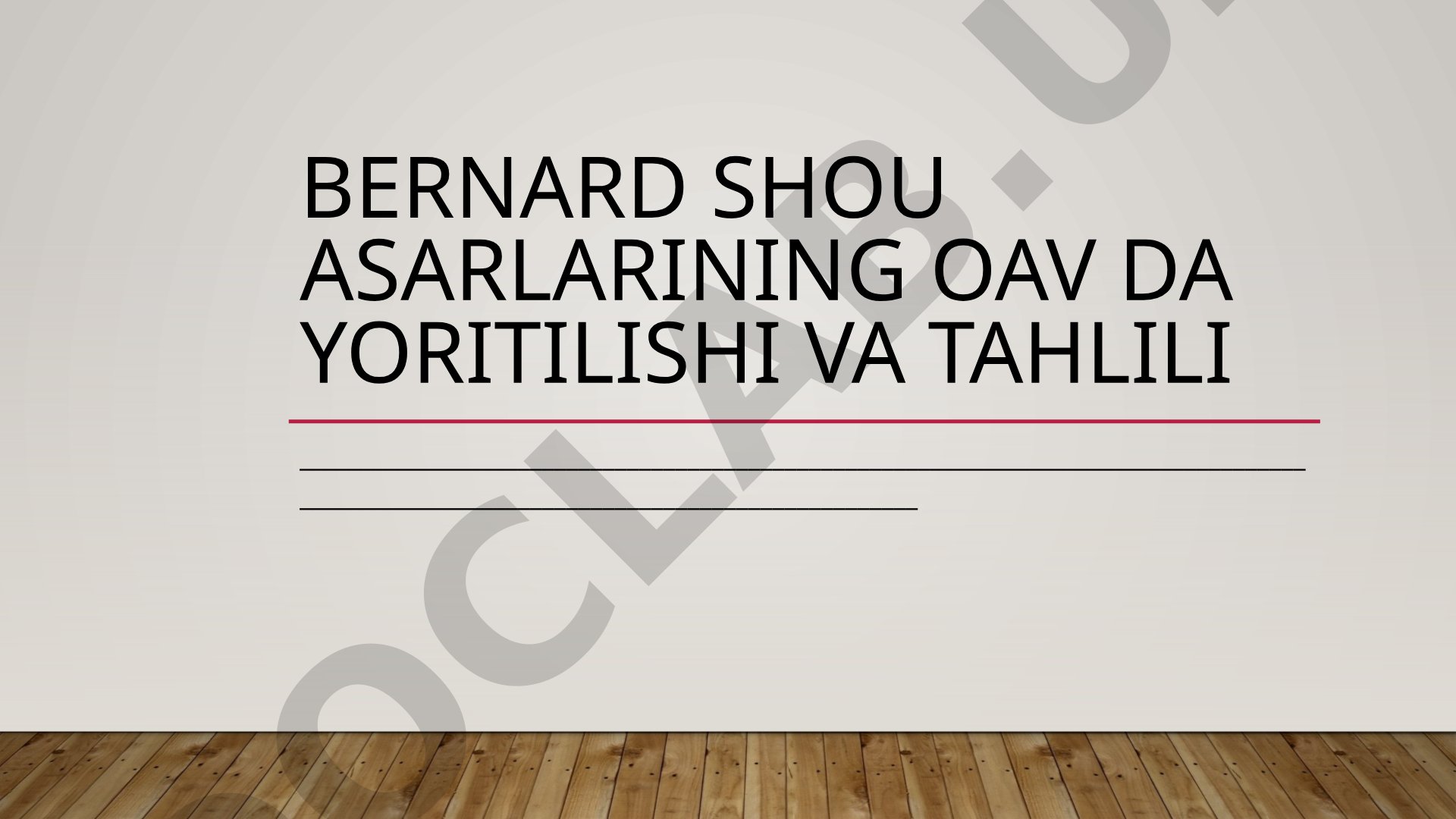 Bernard Shou asarlarining OAV da yoritilishi va tahlili