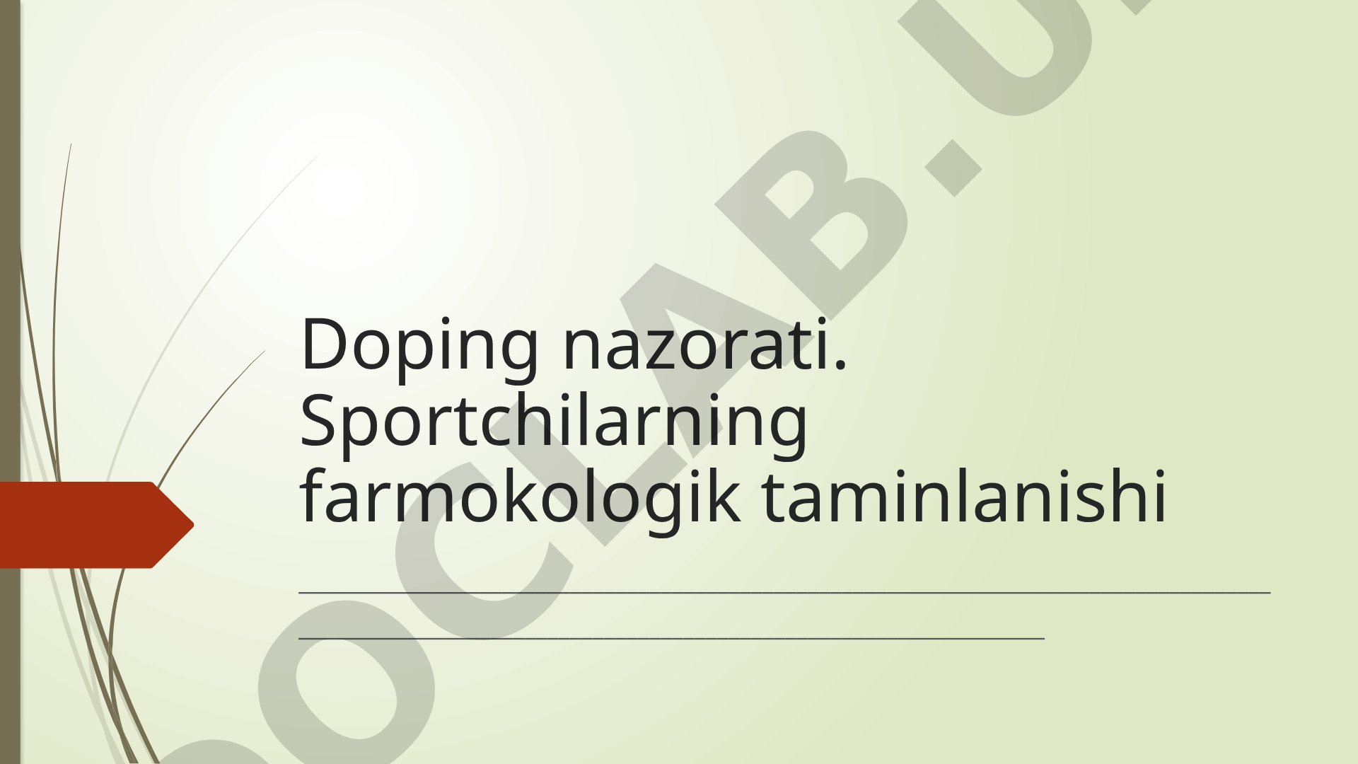Doping nazorati va sportchilarning farmakologik ta'minlanishi