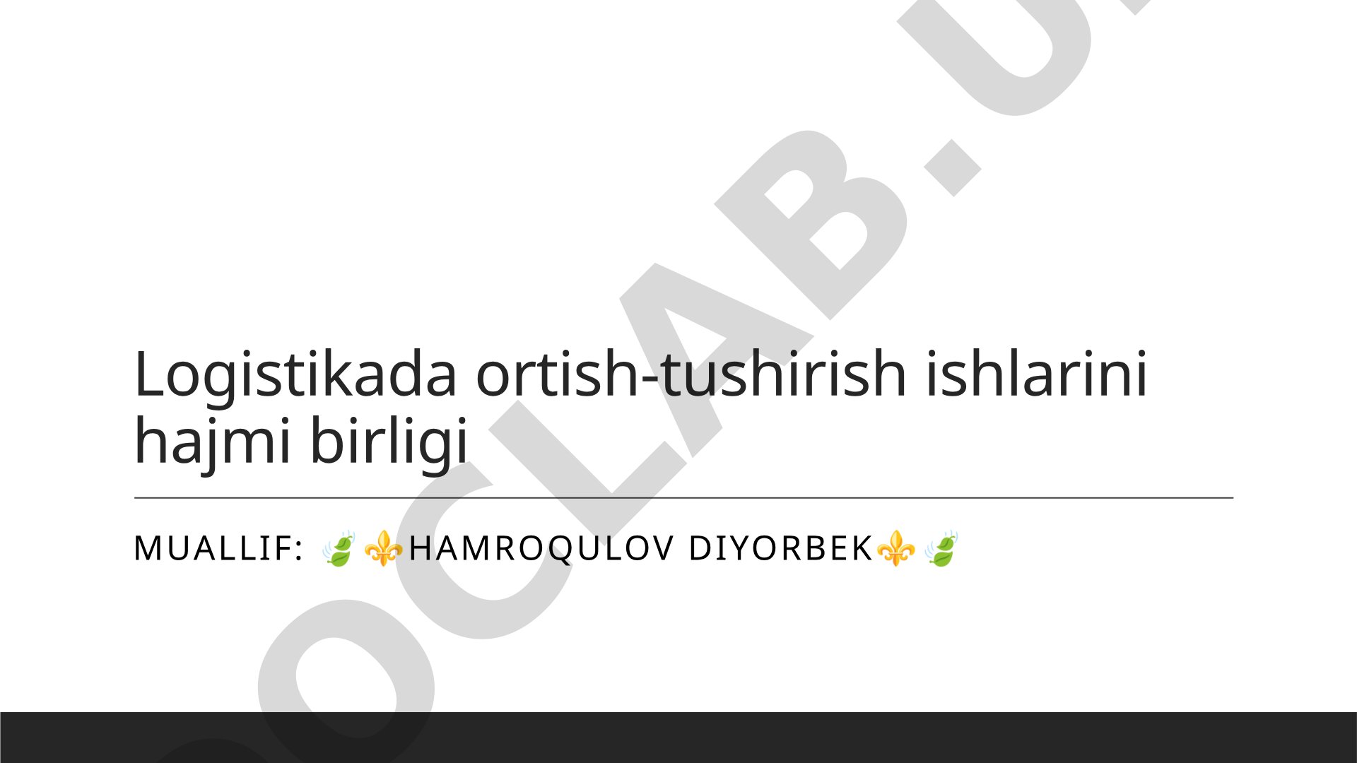 Logistikada ortish-tushirish ishlarini hajmi birligi