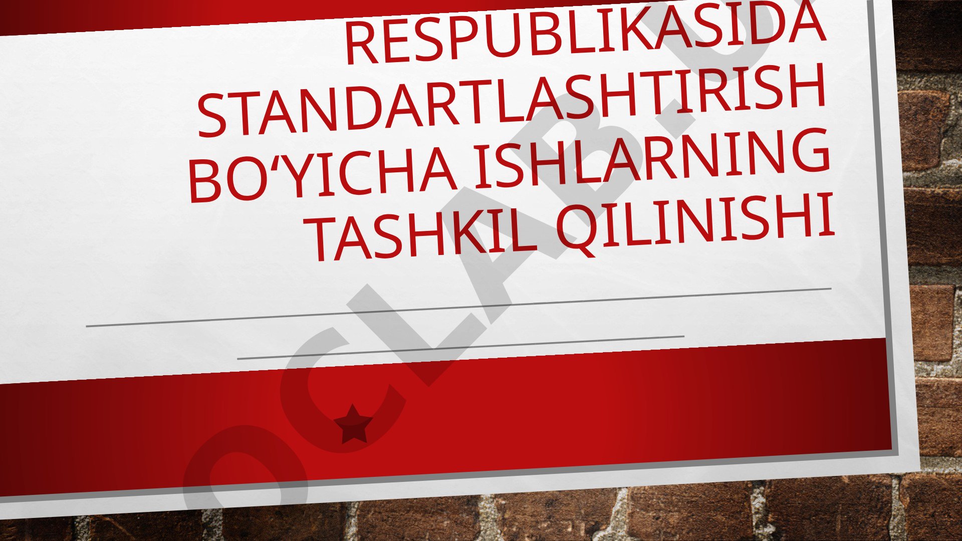 O‘zbekiston Respublikasida standartlashtirish bo‘yicha ishlarning tashkil qilinishi