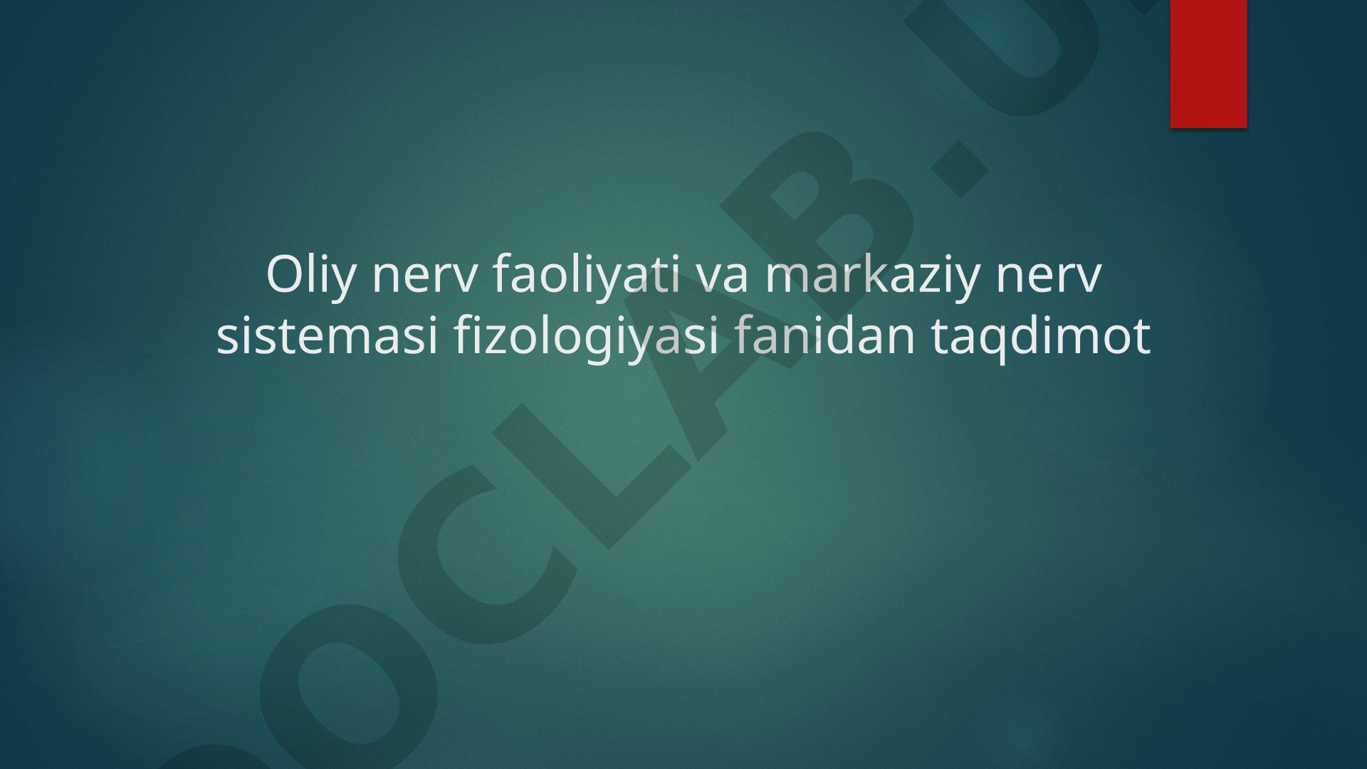 Oliy nerv faoliyati va markaziy nerv sistemasi fizologiyasi