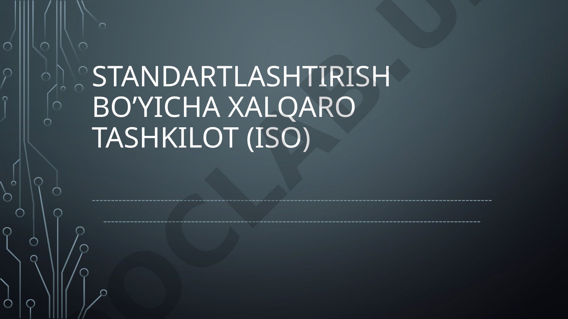 Xalqaro standartlashtirish tashkiloti (ISO) haqida umumiy ma'lumot