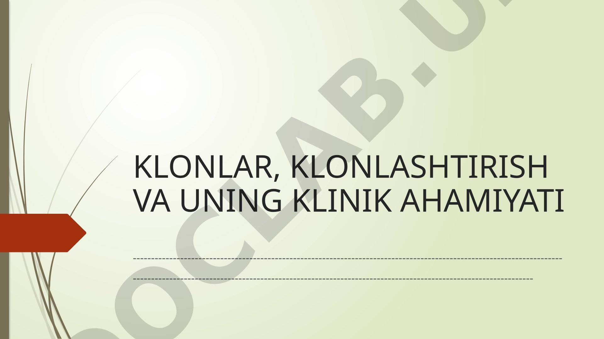 Klonlar, klonlashtirish va uning klinik ahamiyati