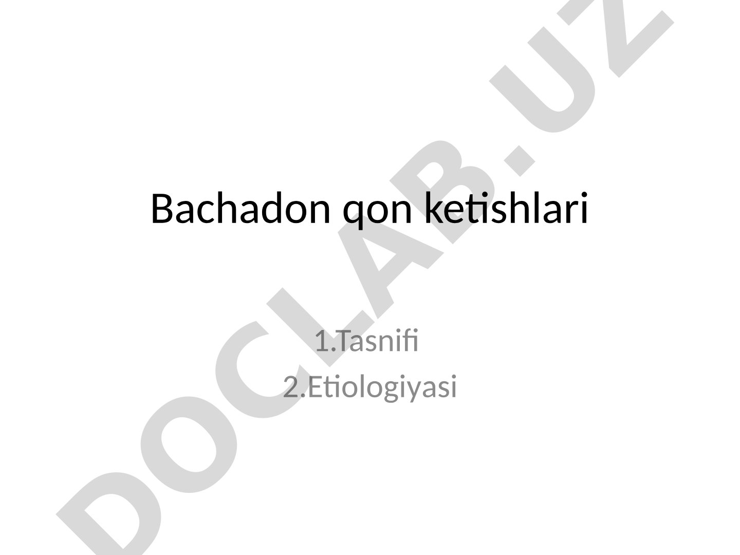 Bachadon qon ketishlari tasnifi va etiologiyasi