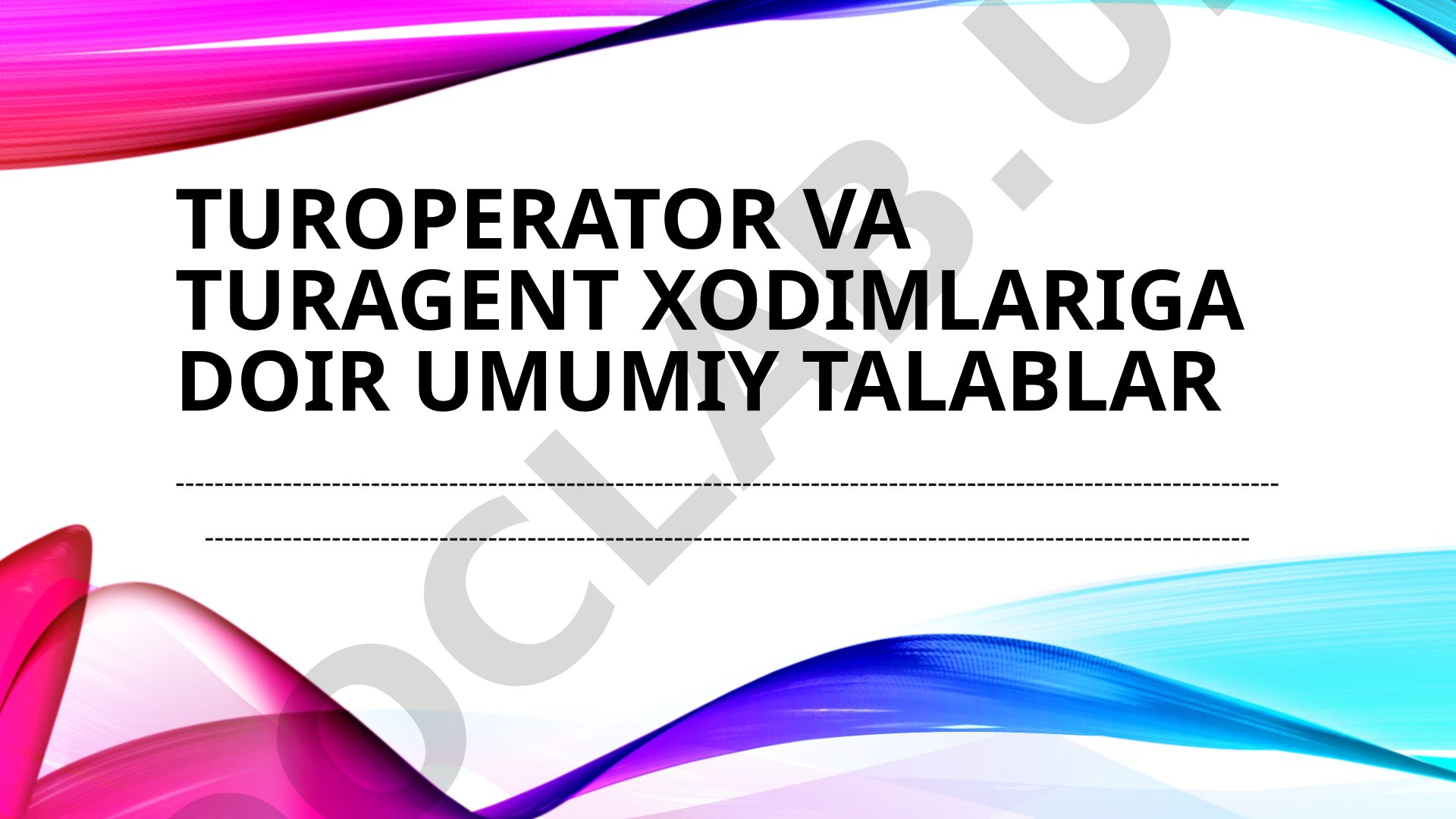 Turoperator va turagent xodimlariga doir umumiy talablar