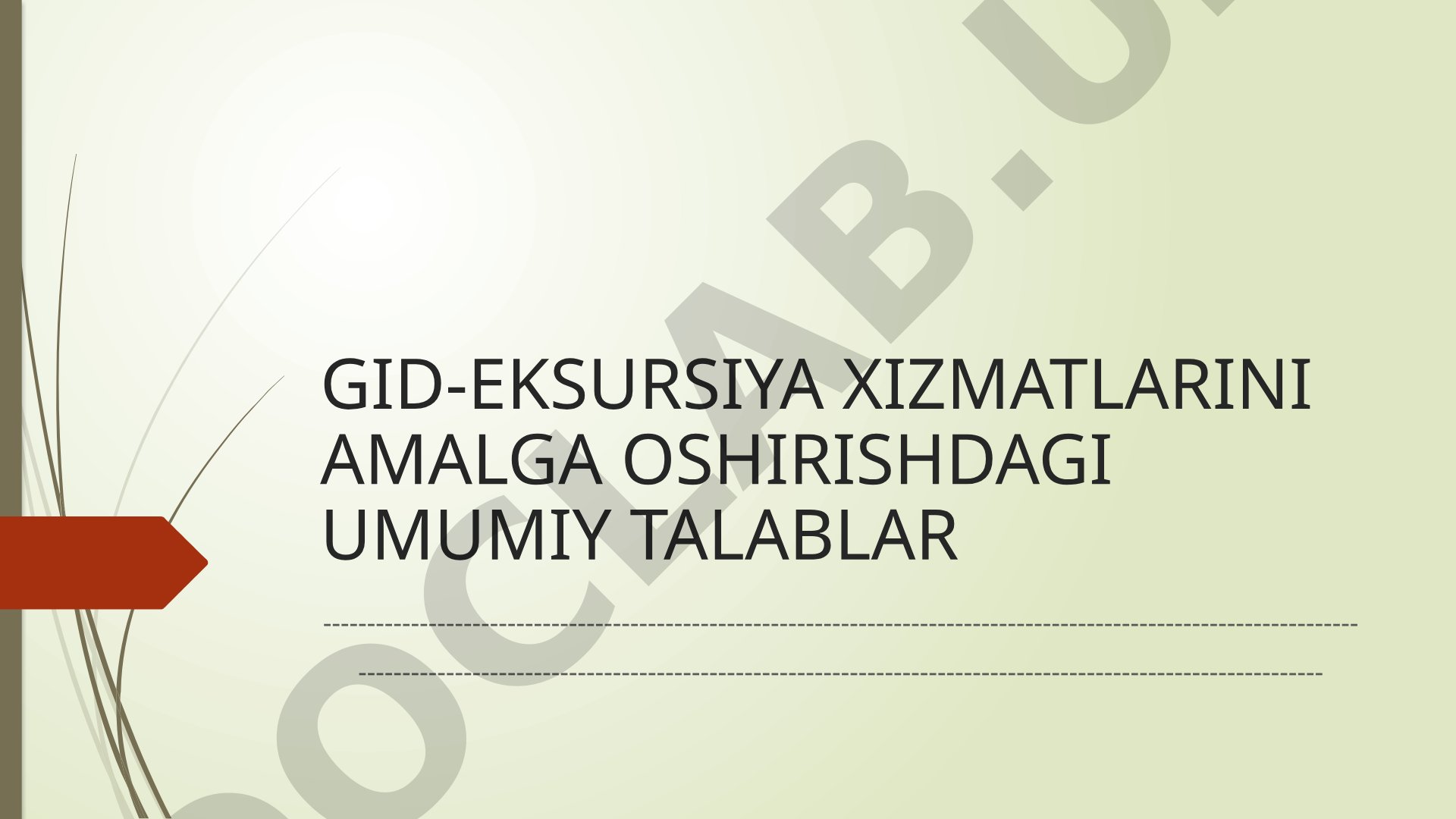 Gid-ekskursiya xizmatlarini amalga oshirishdagi umumiy talablar